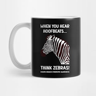 Ehlers-Danlos Syndrome - When You Hear Hoofbeats Think Zebras Mug